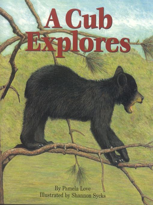 Title details for A Cub Explores by Pamela Love - Available